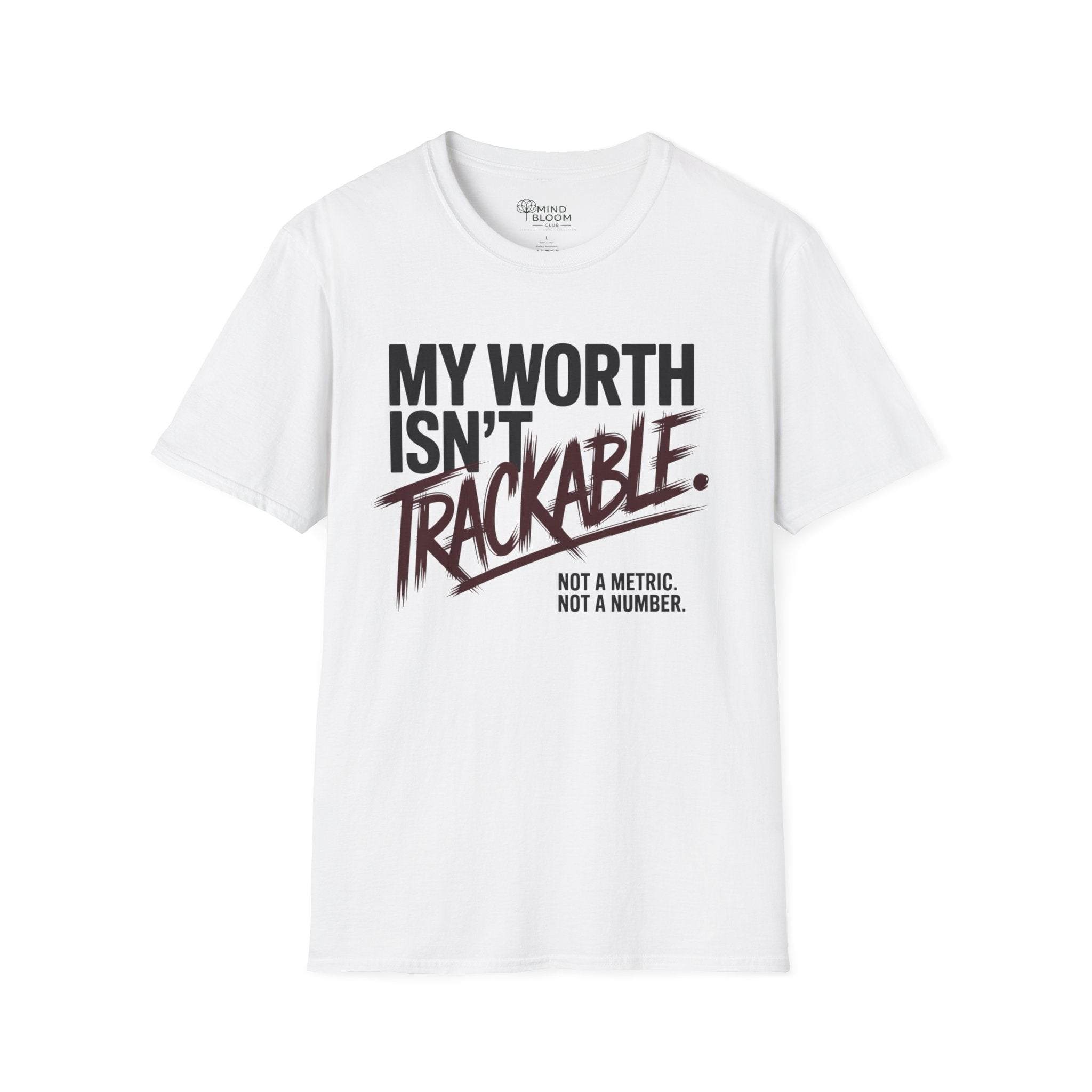 My Worth isn't trackable T-Shirt