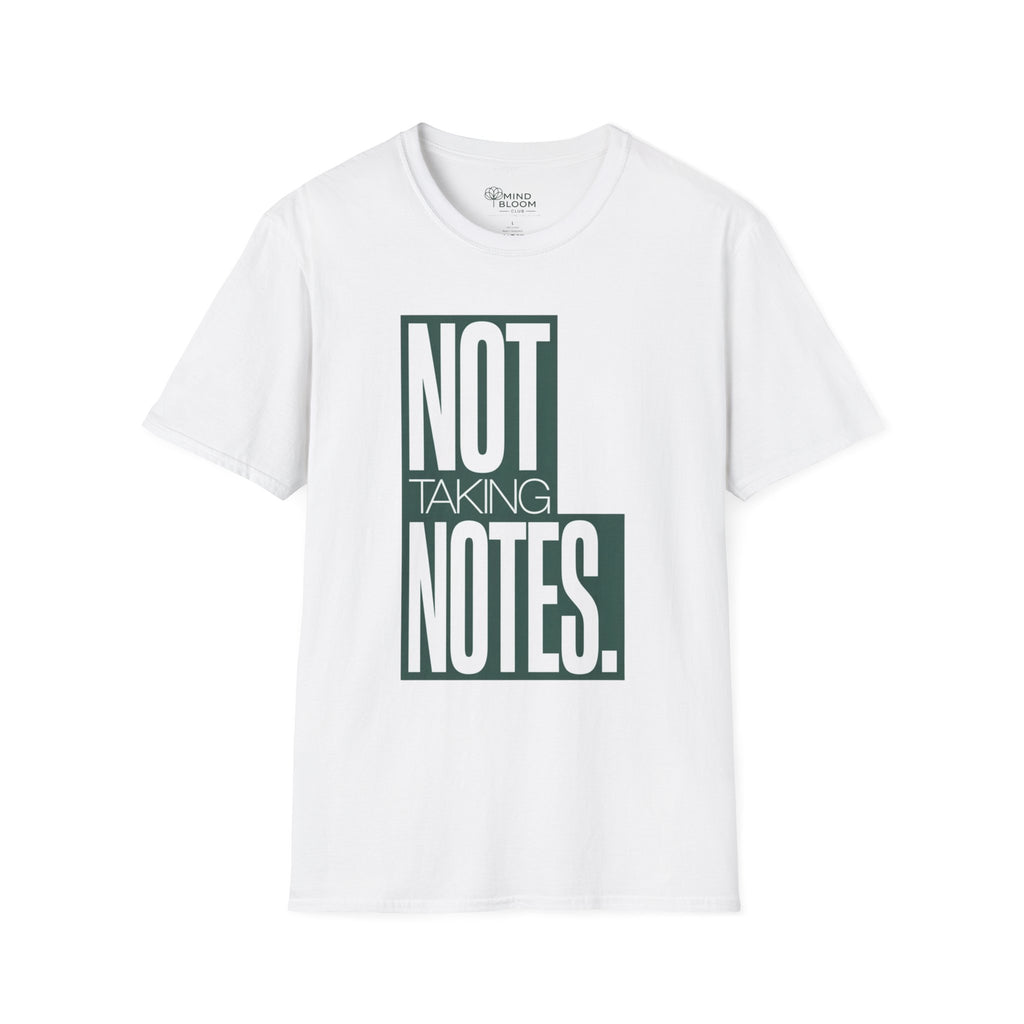 Not taking notes T-Shirt