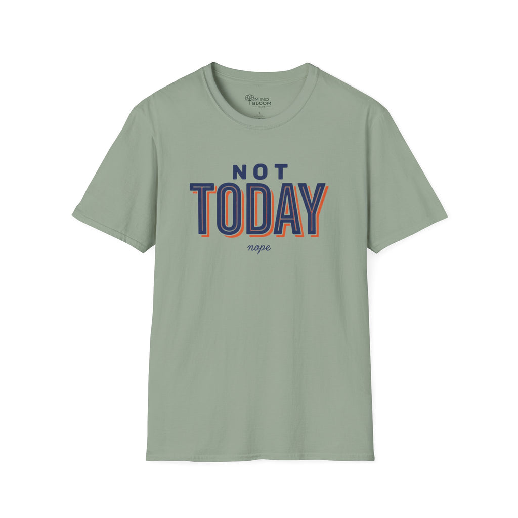 Not today T-Shirt