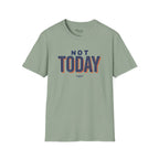 Not today T-Shirt
