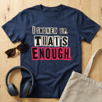 I showed up. That's enough T-Shirt