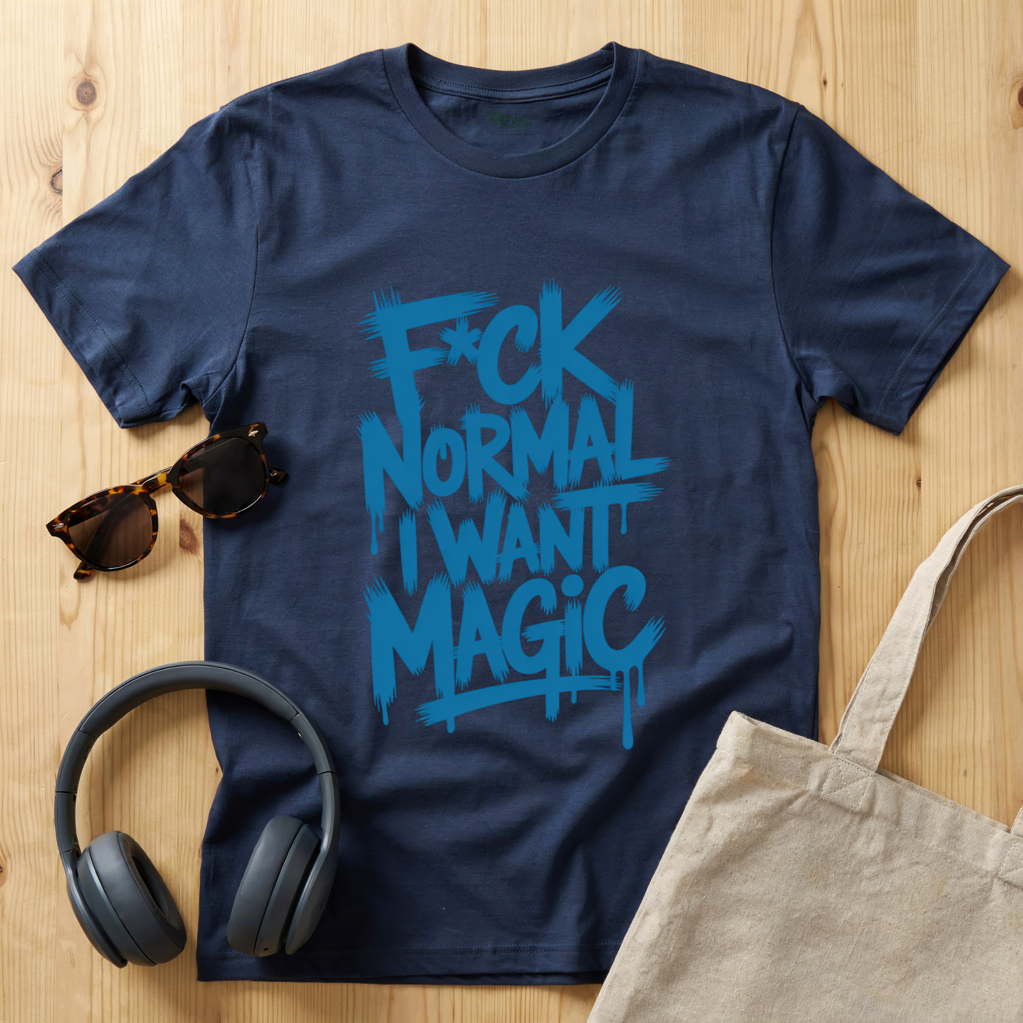 F*ck Normal I Want Magic T-Shirt