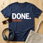 Done. For Today T-Shirt