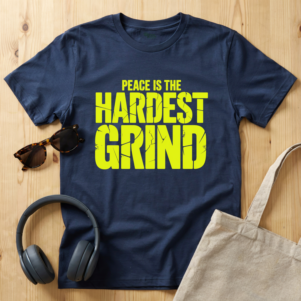 Peace is the hardest grind T-Shirt