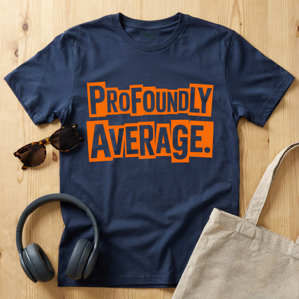 Profoundly Average T-Shirt