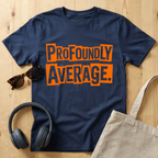 Profoundly Average T-Shirt
