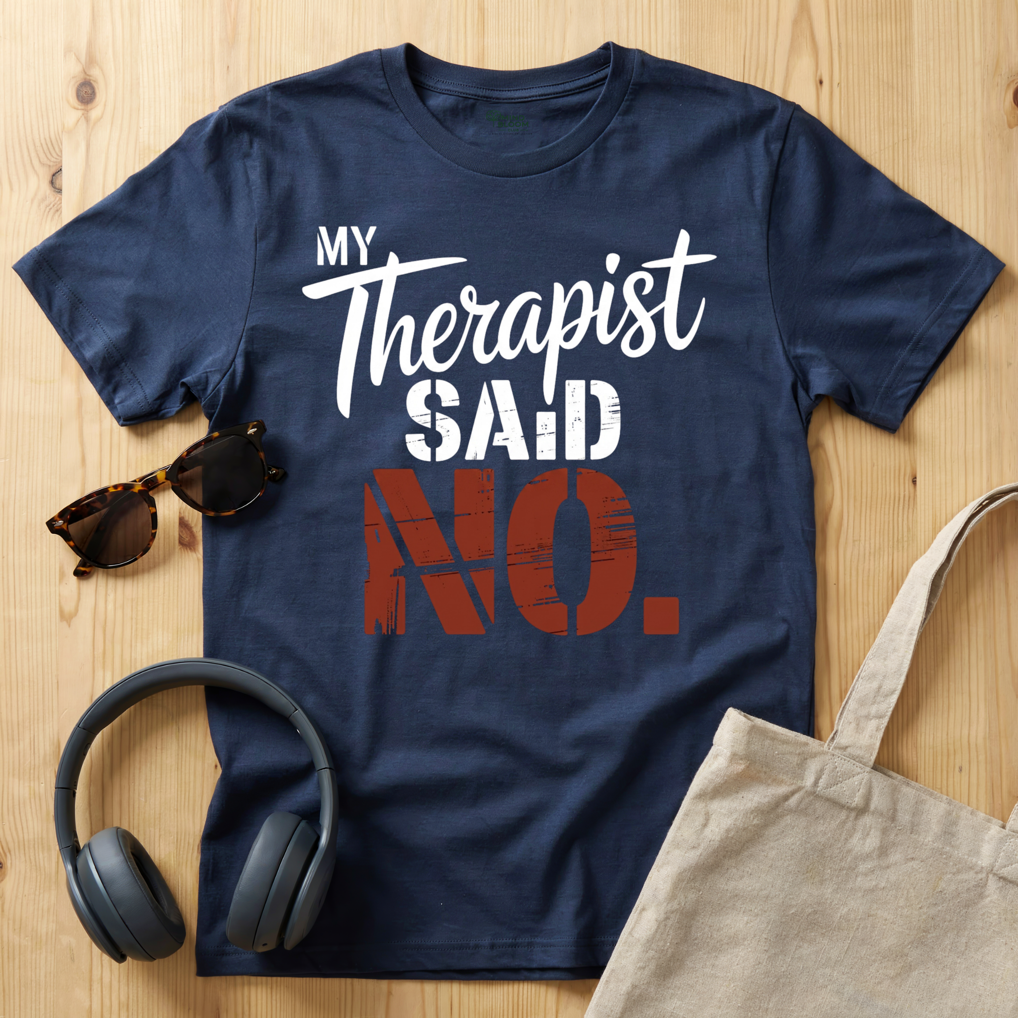 My Therapist said NO T-Shirt