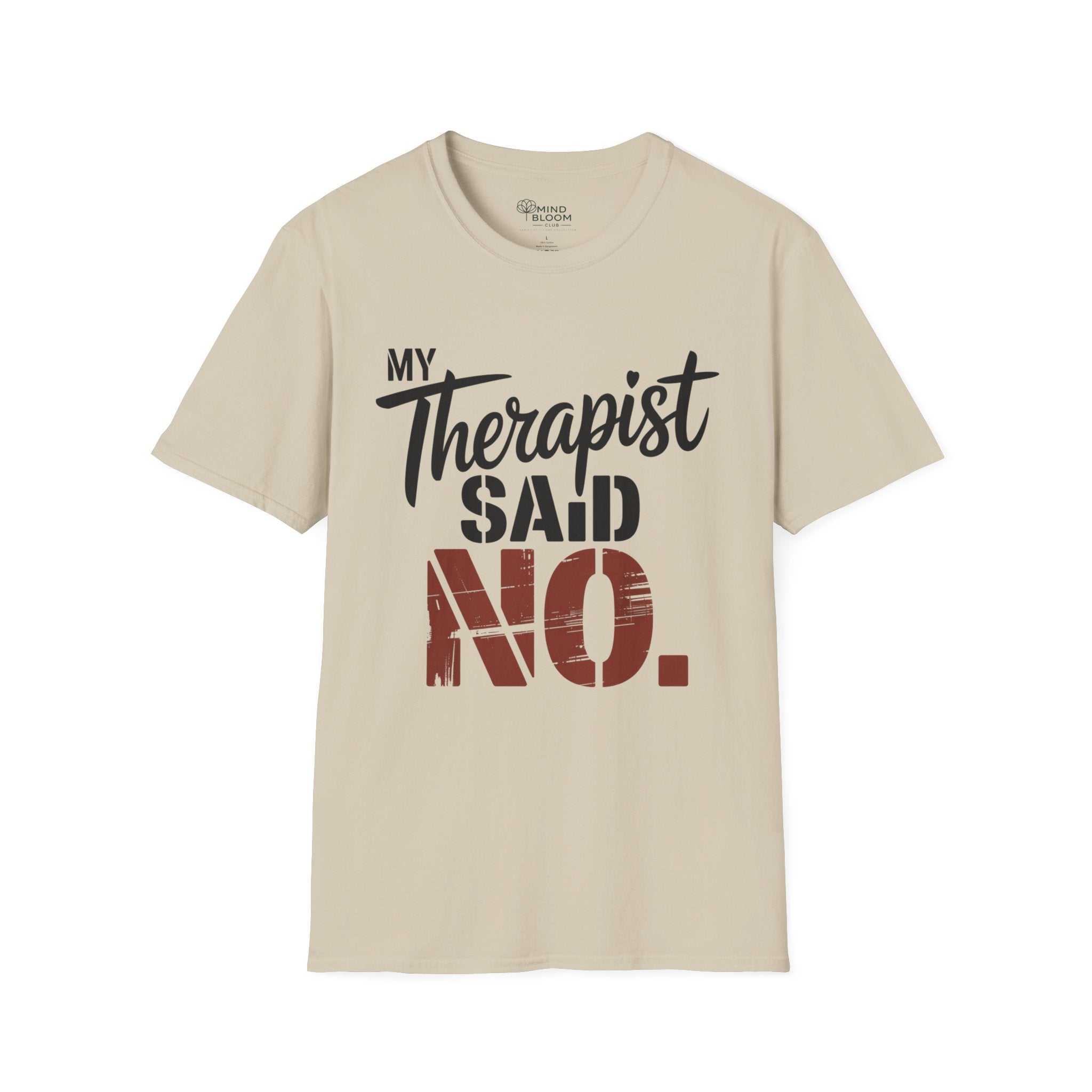 My Therapist said NO T-Shirt