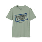 Deprogramming in progress T-Shirt