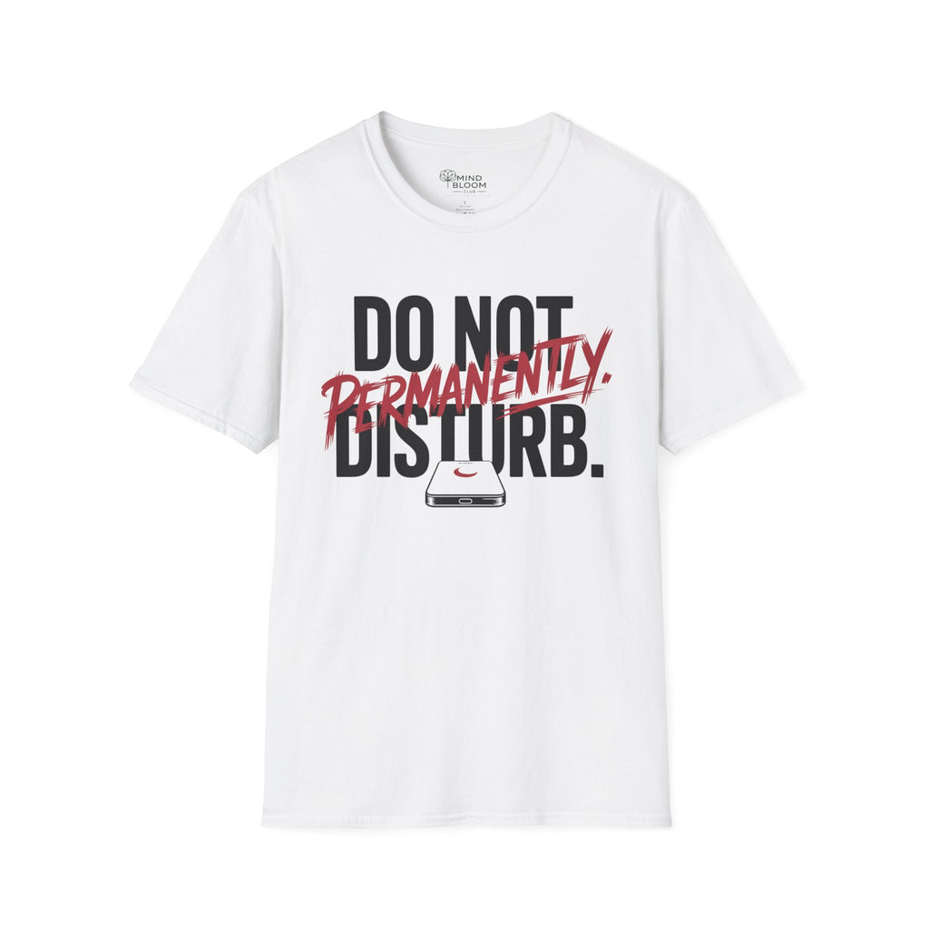 Do not disturb. Permanently T-Shirt