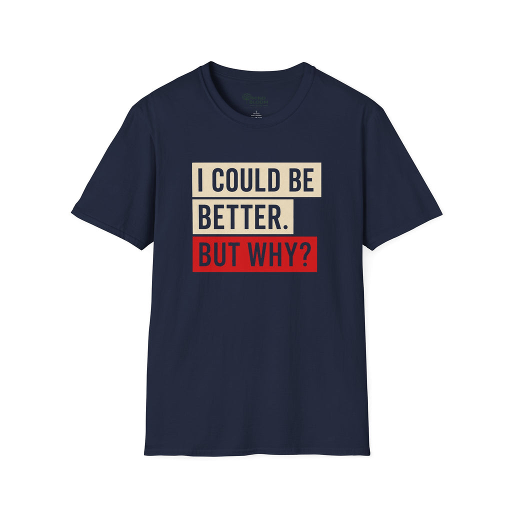 Could Be Better T-Shirt