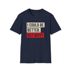 Could Be Better T-Shirt