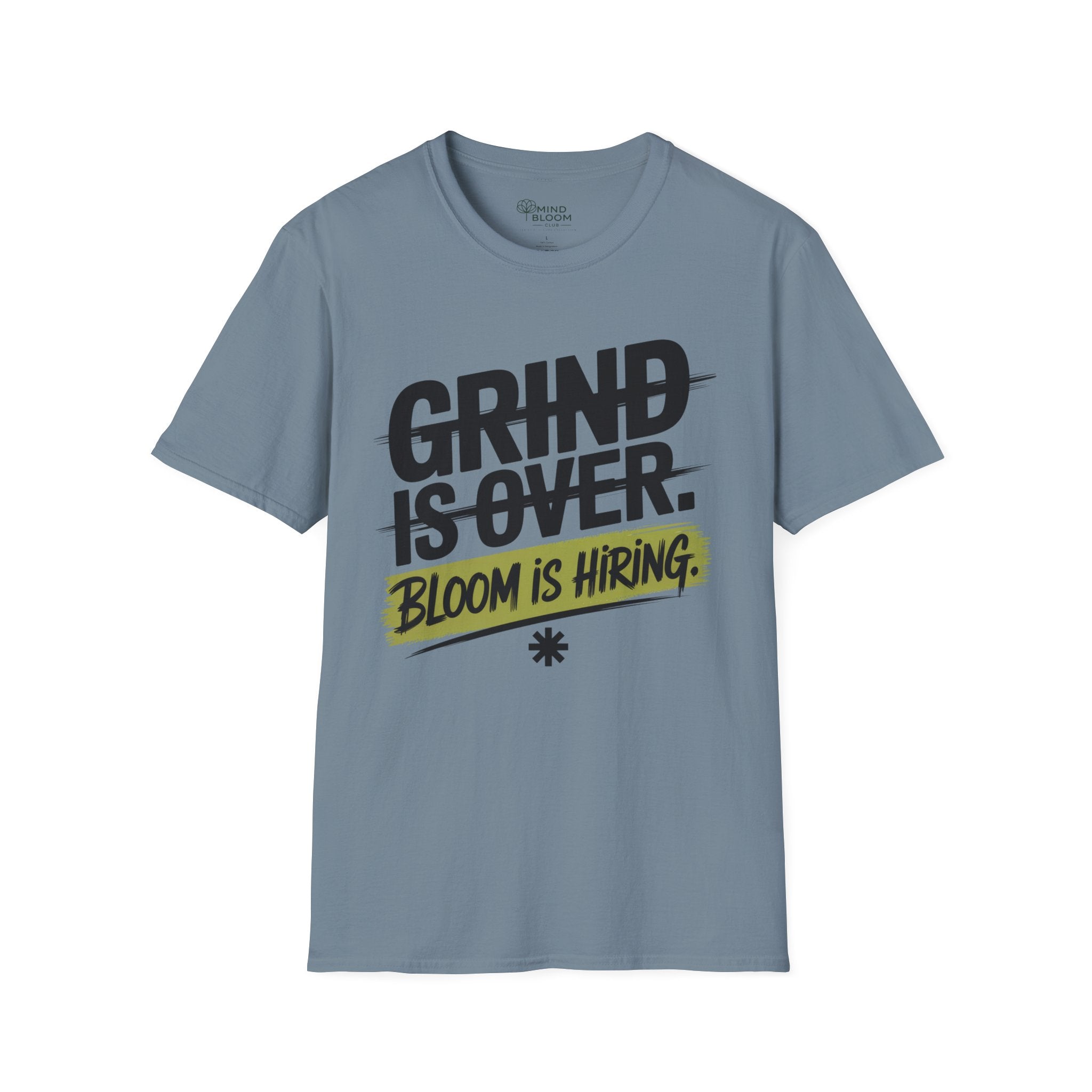 Grind is over. Bloom is hiring T-Shirt