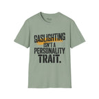 Gaslighting isn't a Personality Trait T-Shirt