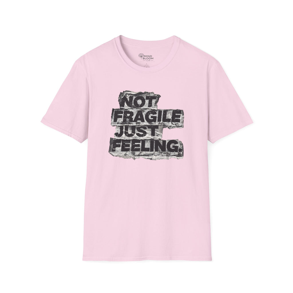 Not fragile just feeling T-Shirt