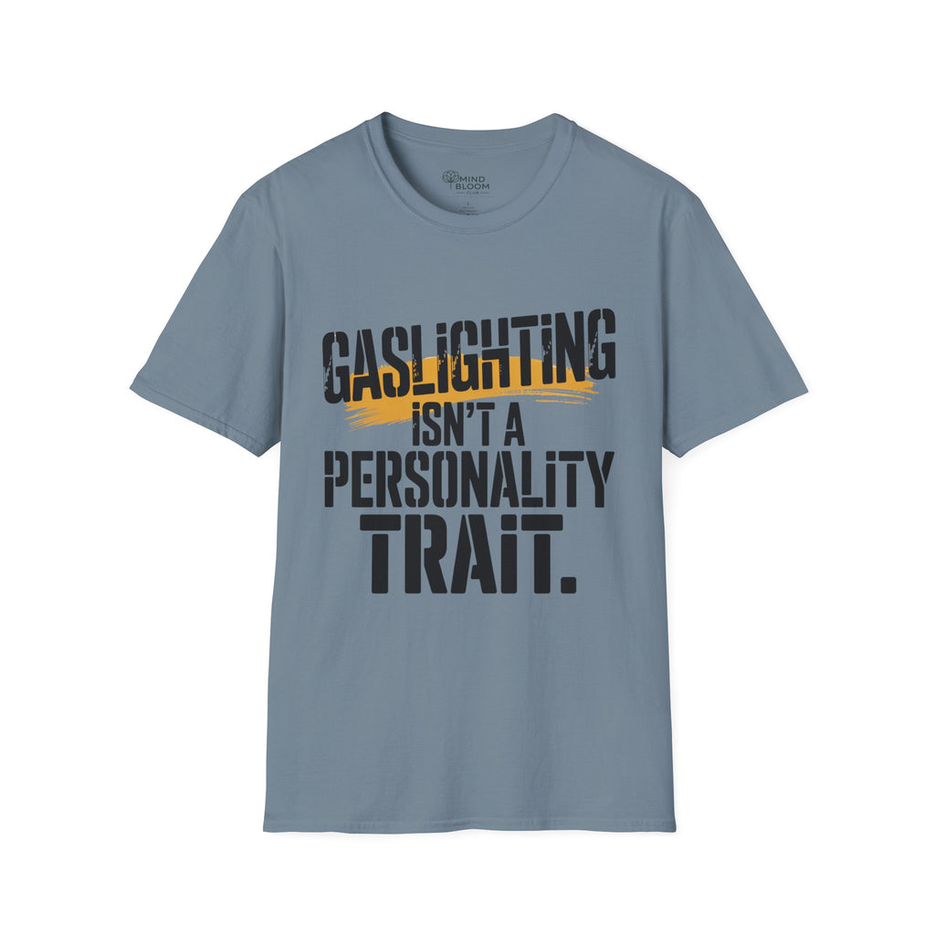 Gaslighting isn't a Personality Trait T-Shirt