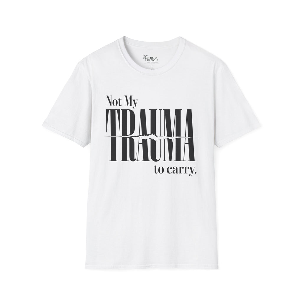 Not My Trauma to Carry T-Shirt
