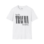 Not My Trauma to Carry T-Shirt