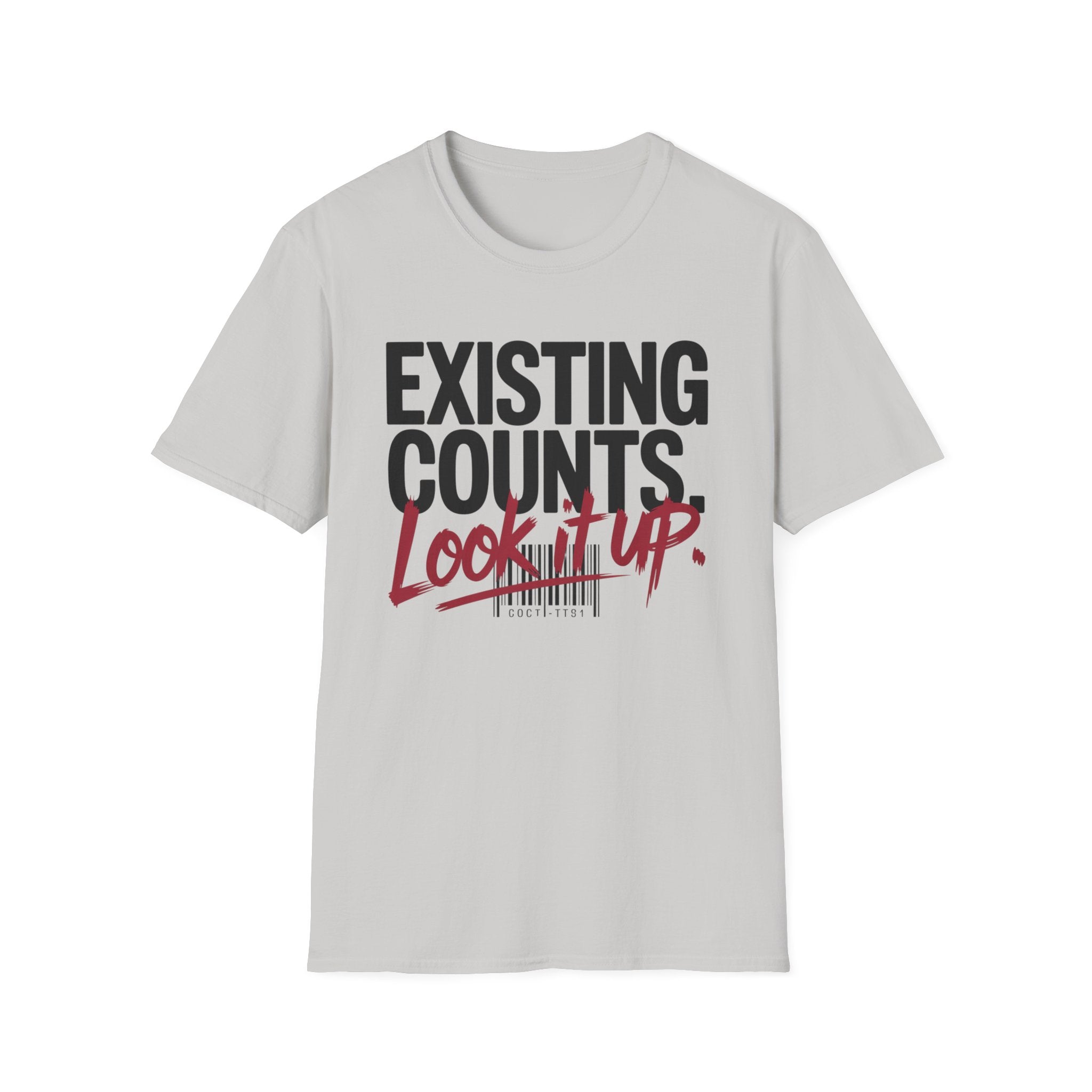 Existing counts. Look it up T-Shirt