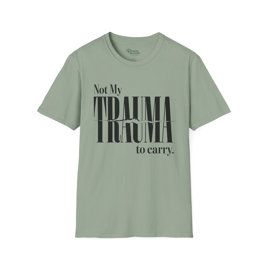 Not My Trauma to Carry T-Shirt