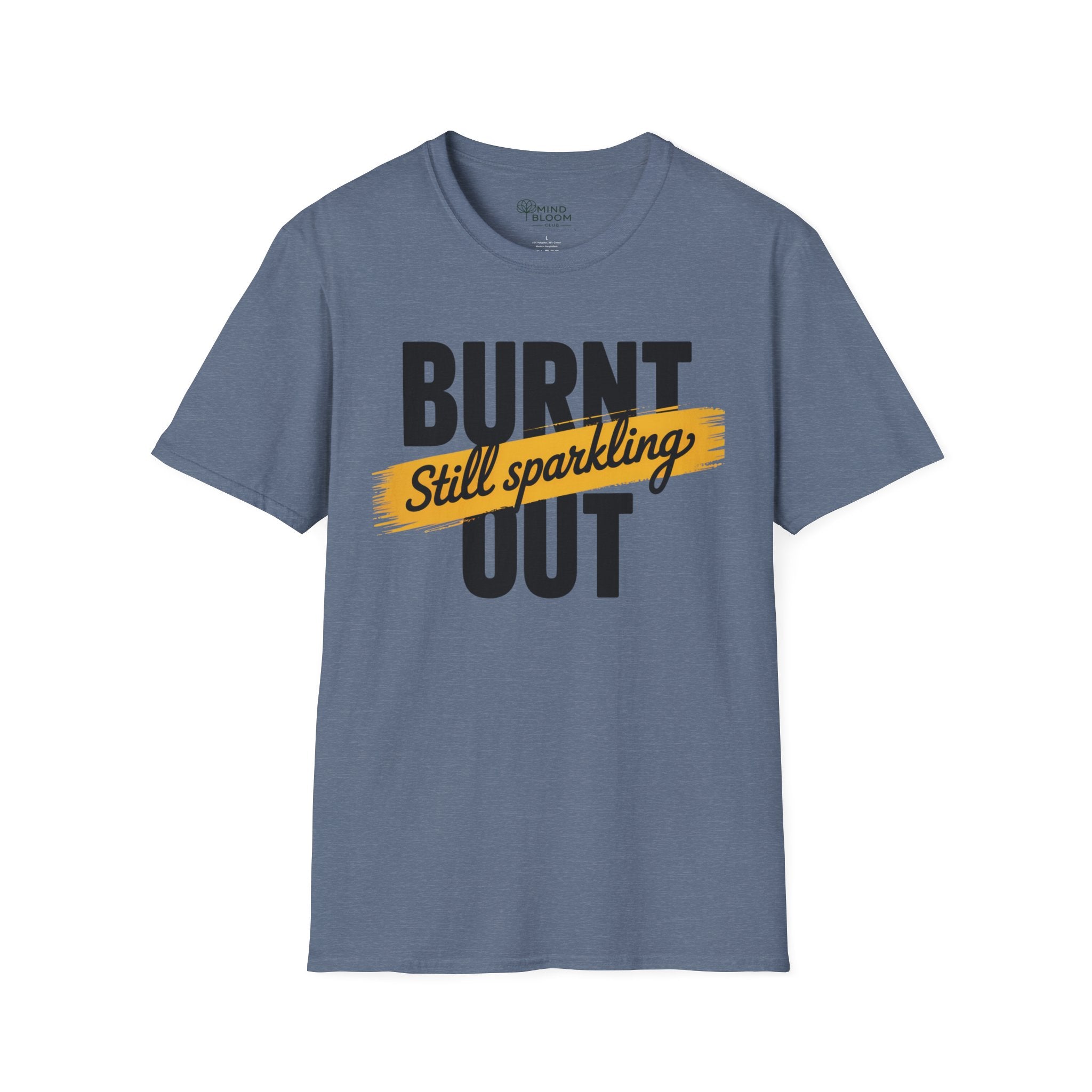 Burnt out Still sparkling T-Shirt