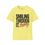 Smiling through it. Barely T-Shirt
