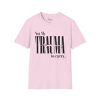 Not My Trauma to Carry T-Shirt
