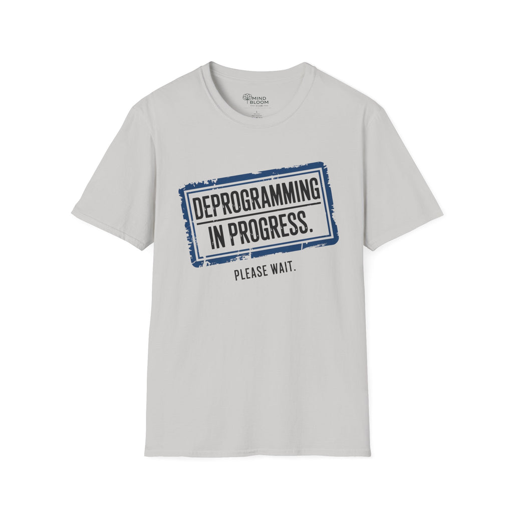Deprogramming in progress T-Shirt