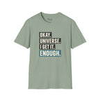 I Get It Enough T-Shirt