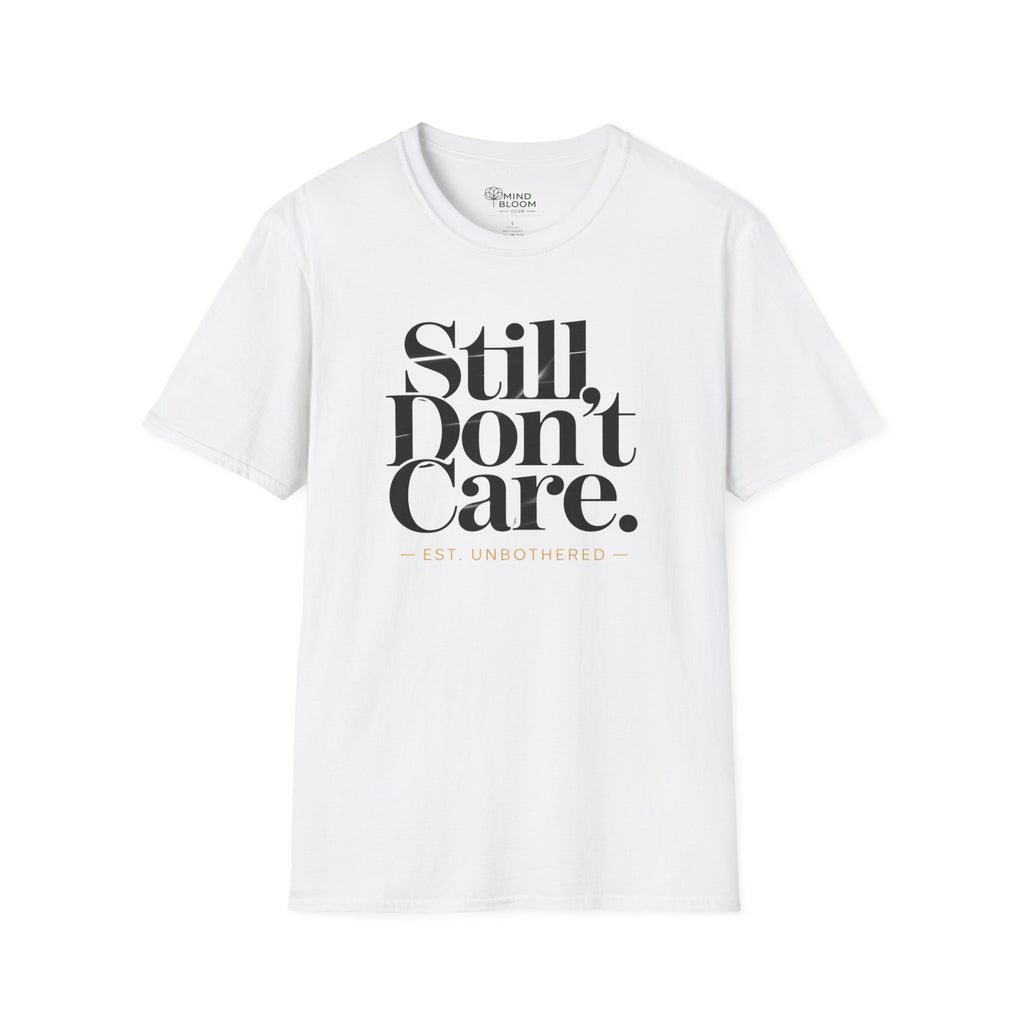 STILL DON'T CARE T-Shirt