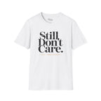 STILL DON'T CARE T-Shirt