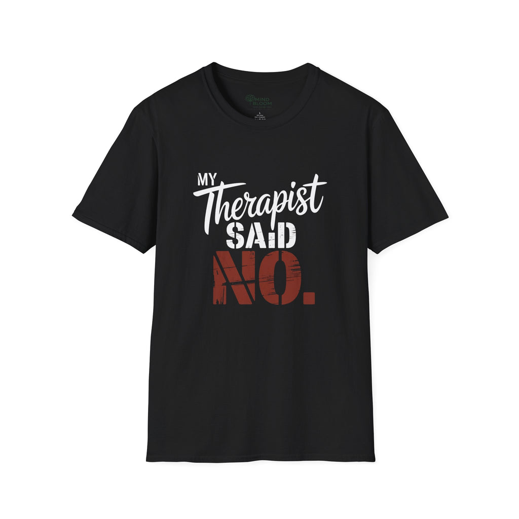 Therapist Said No T-Shirt