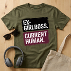 Ex Girlboss. Current Human. T-Shirt