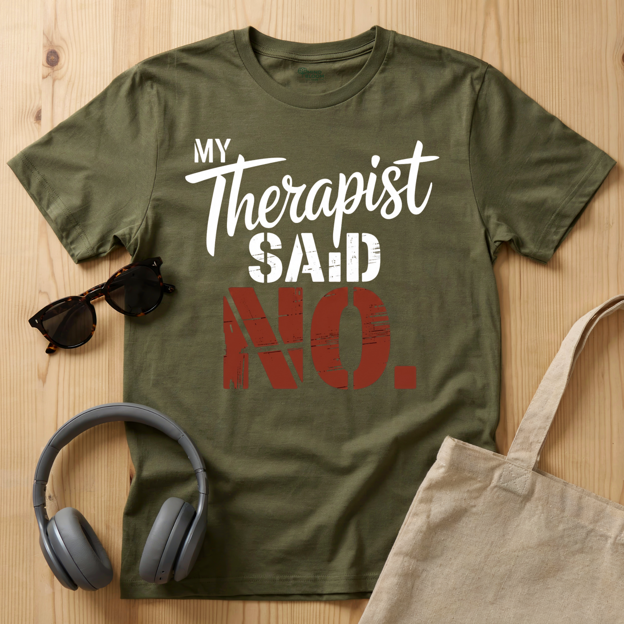 My Therapist said NO T-Shirt