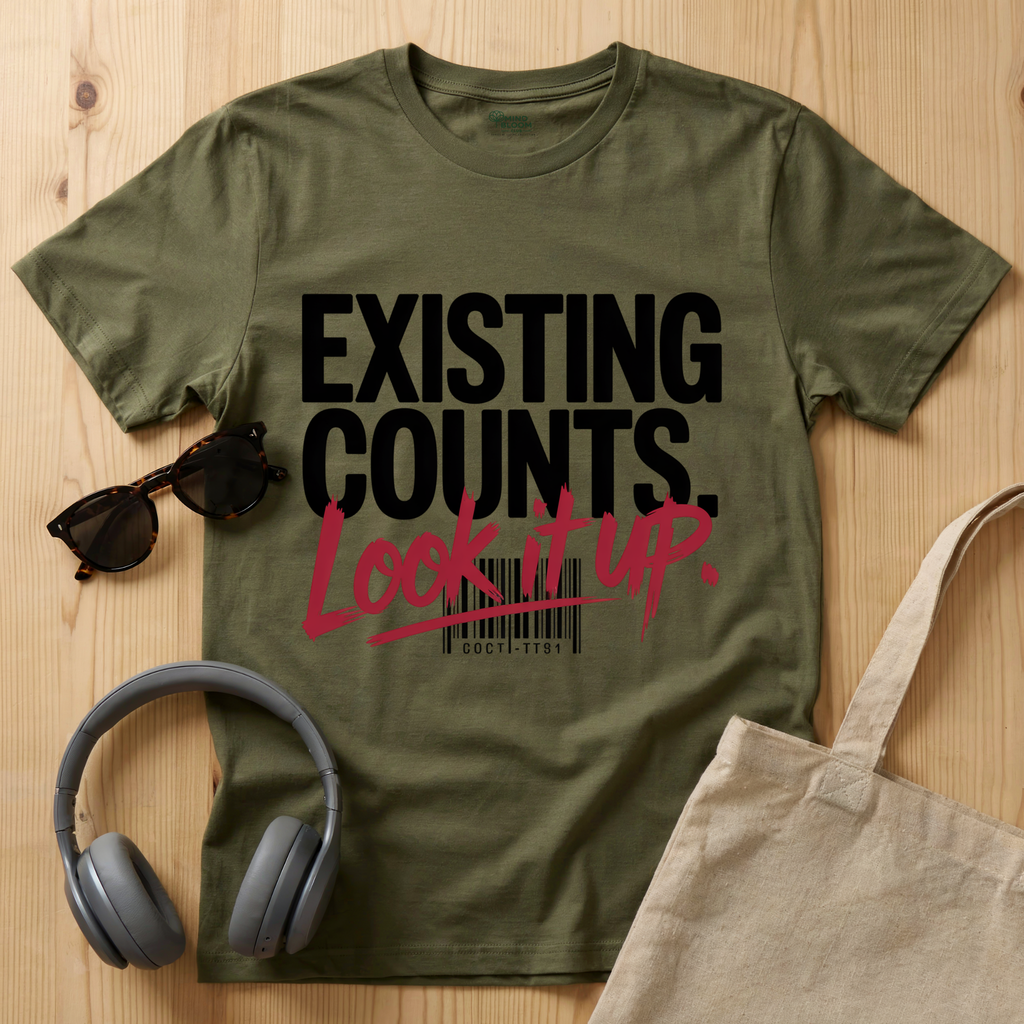 Existing counts. Look it up T-Shirt