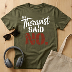 My Therapist said No T-Shirt
