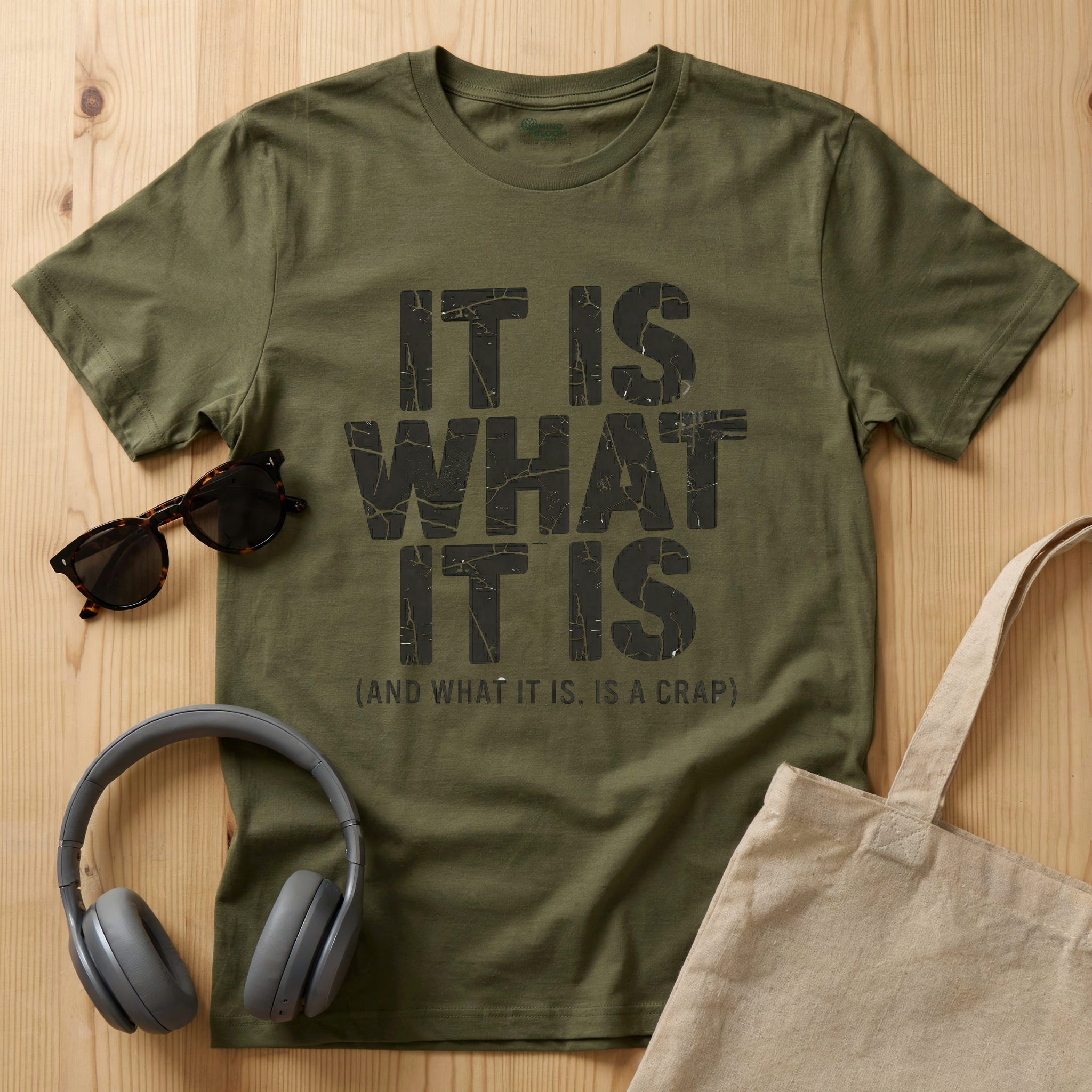 It is what it is (and what it is, is a crap)T-Shirt