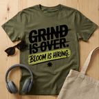Grind is over. Bloom is hiring T-Shirt