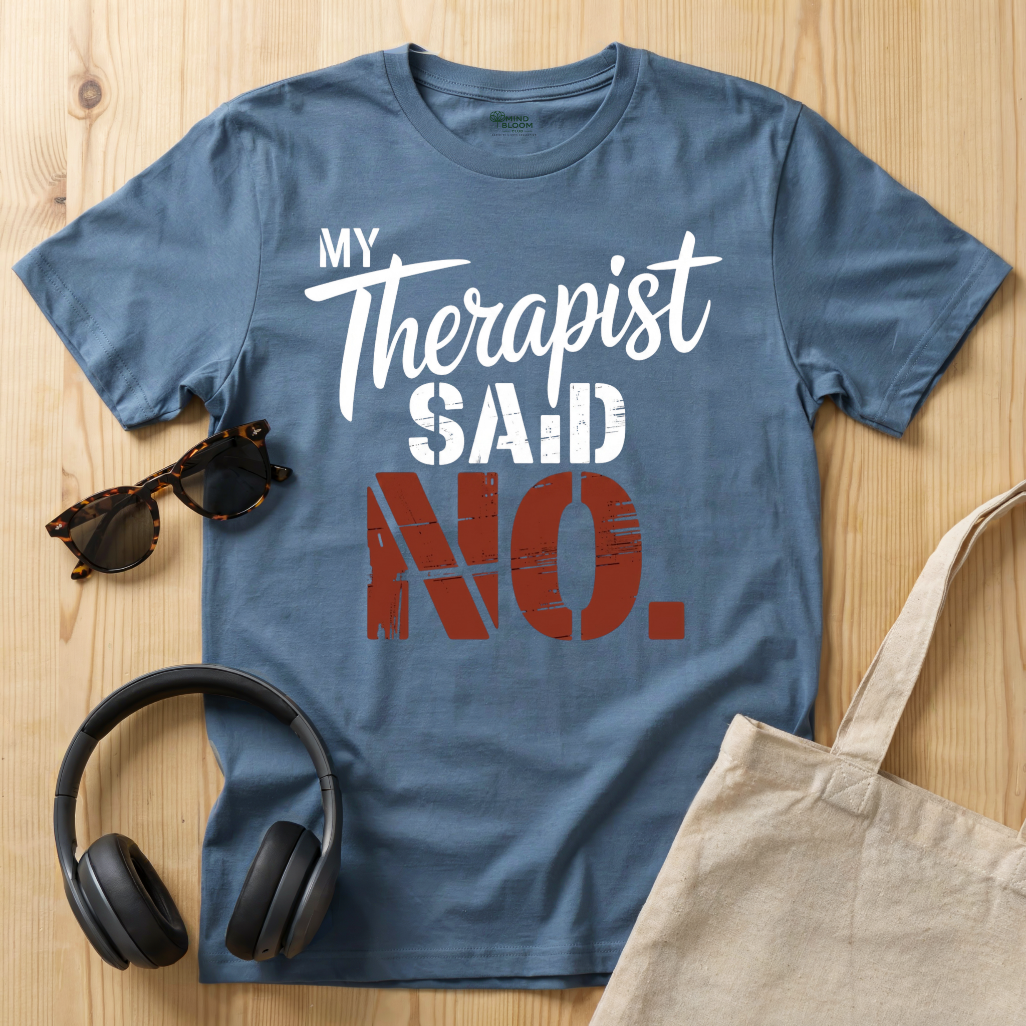 My Therapist said NO T-Shirt