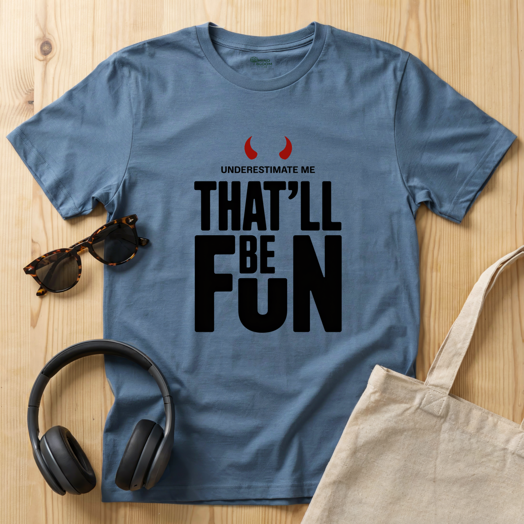 Underestimate me, that'll be funT-Shirt