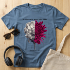 Bloom into what you feel T-Shirt