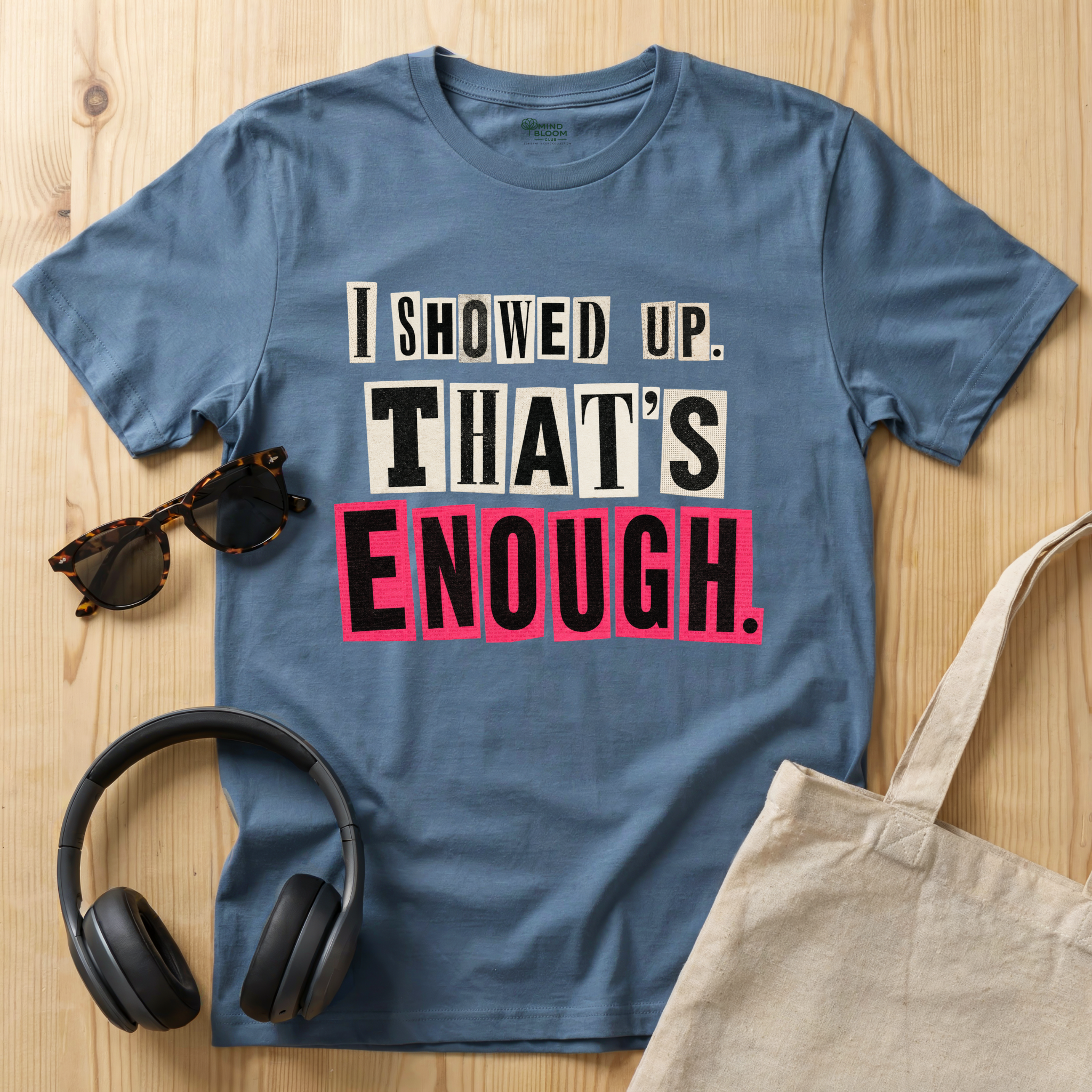 I showed up. That's enough T-Shirt