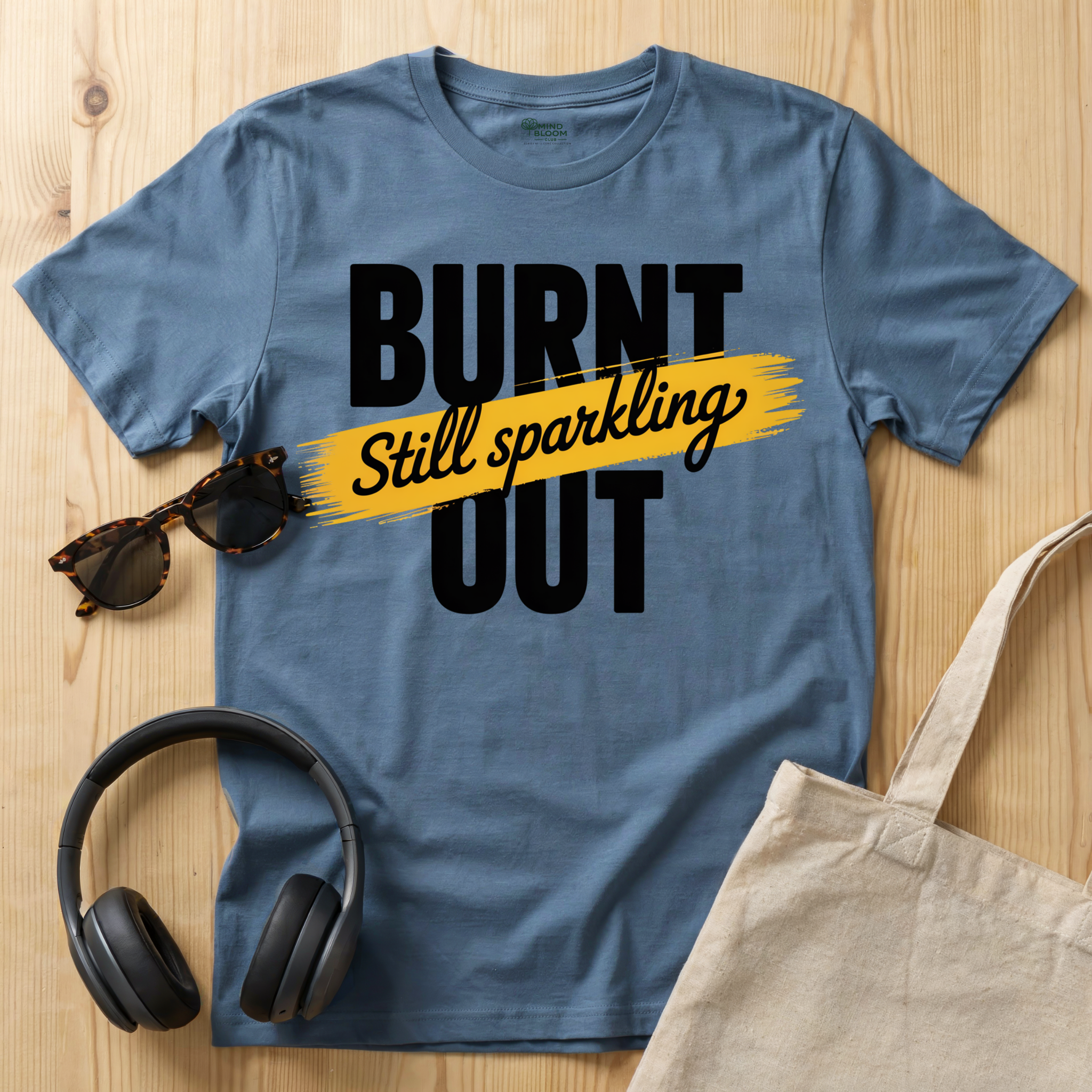 Burnt out Still sparkling T-Shirt