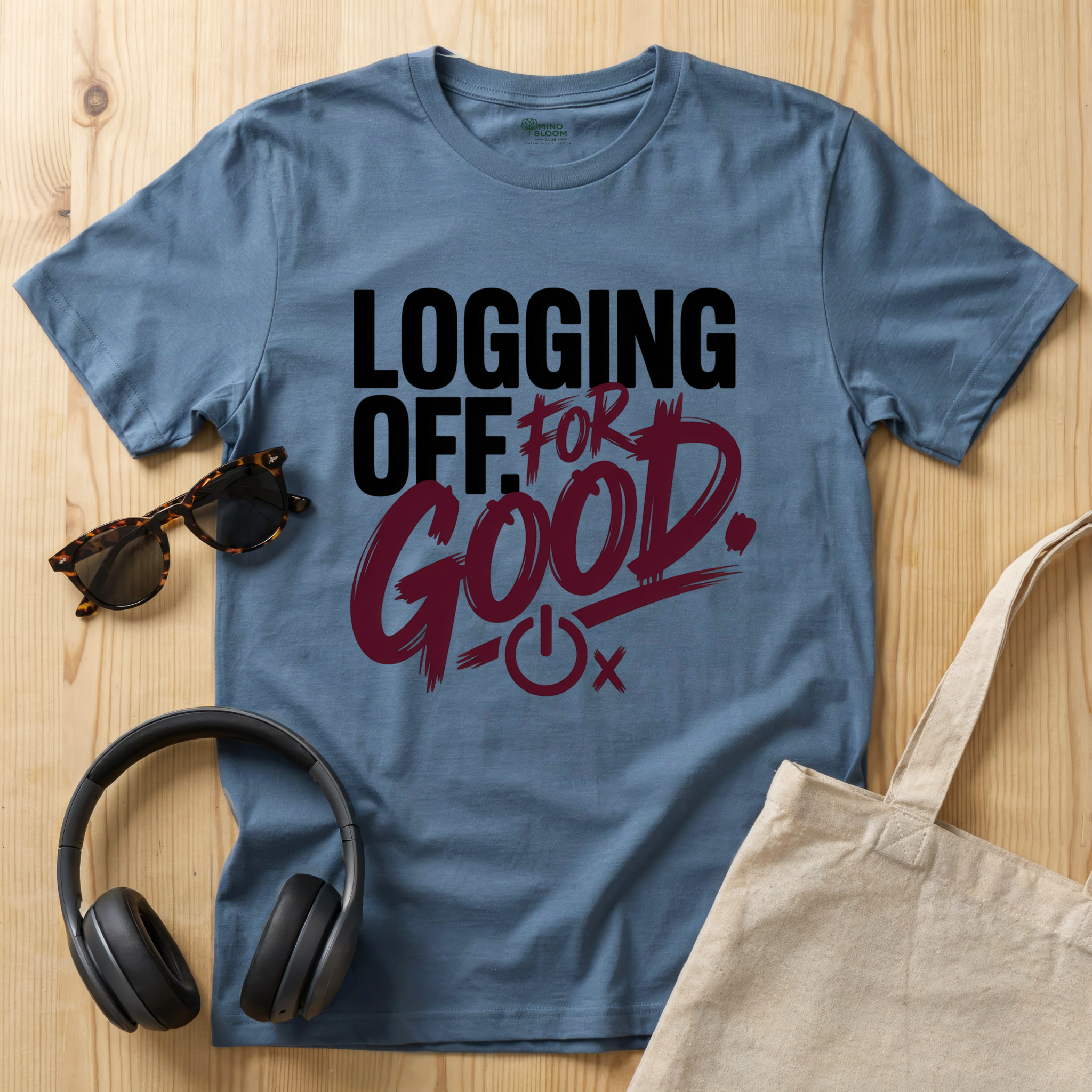 Logging Off. For Good T-Shirt