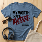 My Worth isn't trackable T-Shirt