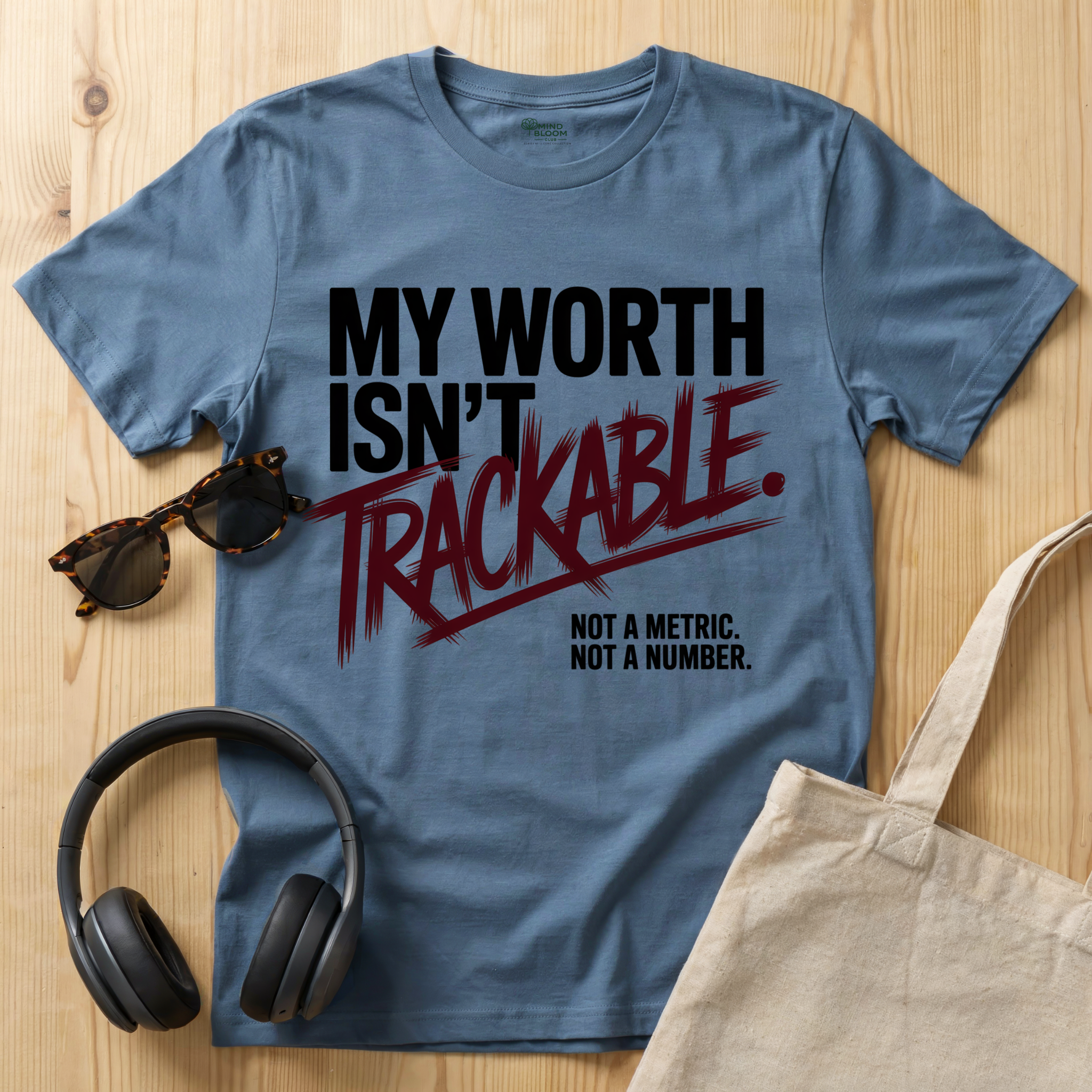 My Worth isn't trackable T-Shirt