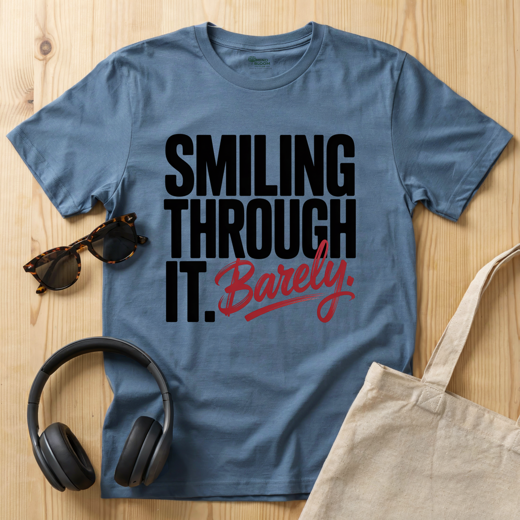 Smiling through it. Barely T-Shirt
