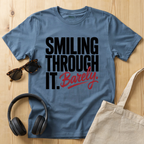 Smiling through it. Barely T-Shirt
