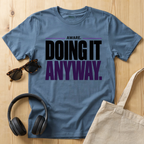 Aware. Doing it anyway T-Shirt