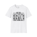 Not for everyone T-Shirt